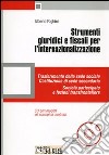 Strumenti giuridici e fiscali per l'internazionalizzazione. Con CD-ROM libro