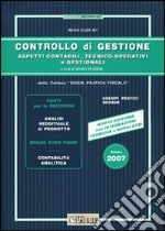 Controllo di gestione 2007. Aspetti contabili, tecnico-operativi e gestionali libro