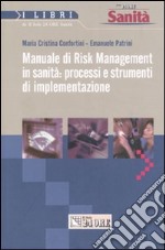 Manuale di risk management in sanità: processi e strumenti di implementazione libro