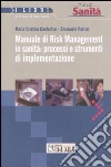 Manuale di risk management in sanità: processi e strumenti di implementazione libro