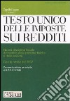 Testo Unico delle imposte sui redditi. Nuova disciplina fiscale del reddito delle persone fisiche e delle società con le novità del 2007 libro di Ceppellini P. (cur.) Lugano R. (cur.)