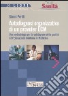 Autodiagnosi organizzativa di un provider ECM. Una metodologia per la valutazione della qualità nell'Educazione Continua in Medicina libro