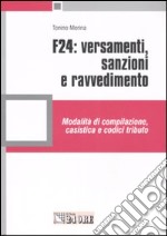 F24: versamenti, sanzioni e ravvedimento. Modalità di compilazione, casistica e codici tributo libro