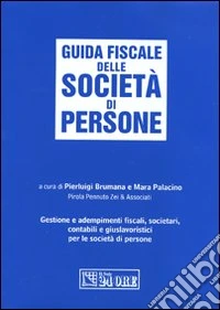 Guida fiscale delle società di persone. Gestione e adempimenti fiscali, societari, contabili e giuslavoristici per le società di persone libro