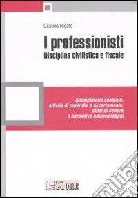 I professionisti. Disciplina civilistica e fiscale libro