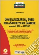 Come elaborare gli oneri della sicurezza nel cantiere secondo il D.P.R. 222/2003. Con CD-ROM libro