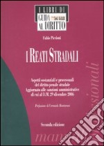 I reati stradali. Aspetti sostanziali e processuali del diritto penale stradale libro