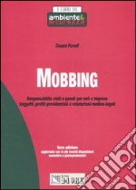 Mobbing. Responsabilità civili e penali per enti e imprese. Soggetti, profili previdenziali e valutazioni medico-legali libro