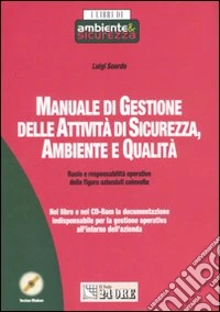 Manuale di gestione delle attività di sicurezza, ambiente e qualità. Con CD-ROM libro