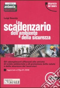 Lo scadenzario dell'ambiente e della sicurezza. Con CD-ROM libro