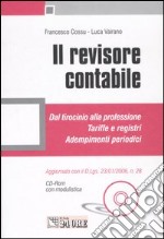 Il revisore contabile. Dal tirocinio alla professione. Tariffe e registri. Adempimenti periodici. Con CD-ROM libro