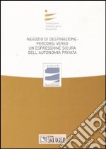 Negozio di destinazione: percorso verso un'espressione sicura dell'autonomia privata. Atti del Convegno (Rimini, 1 luglio 2006; Catania 11 novembre 2006) libro