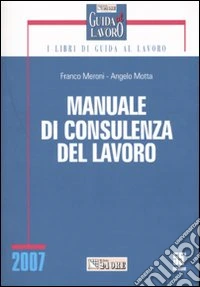 Manuale di consulenza del lavoro libro