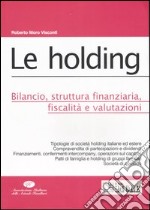 Le holding. Bilancio, struttura finanziaria, fiscalità e valutazioni