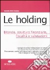 Le holding. Bilancio, struttura finanziaria, fiscalità e valutazioni libro