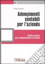 Adempimenti contabili per l'azienda. Guida pratica per professionisti e società libro