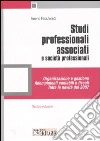 Studi professionali associati e società professionali. Organizzazione e gestione, adempimenti contabili e fiscali. Tutte le novità 2007 libro