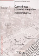 Case a basso consumo energetico. Strategie progettuali per edifici a climatizzazione spontanea in Italia libro