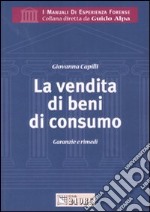 La vendita di beni di consumo. Garanzie e rimedi libro