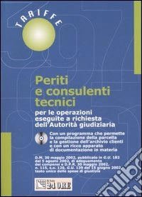 Periti e consulenti tecnici. Per le operazioni eseguite a richiesta dell'autorità giudiziaria. Con CD-ROM libro