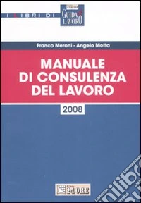 Manuale di consulenza del lavoro libro