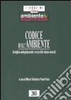 Codice dell'ambiente. Disciplina antinquinamento e tutela delle risorse naturali libro