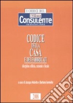 Codice della casa e dei fabbricati. Disciplina edilizia, catastale e fiscale libro