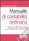 Manuale di contabilità ordinaria. La gestione amministrativa dell'azienda. Piano dei conti e rilevazioni contabili. Dalla contabilità al bilancio: oltre 120 casi libro