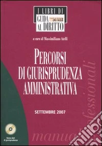 Percorsi di giurisprudenza amministrativa. Con CD-ROM libro