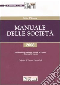Manuale delle società. Disciplina delle società di persone, di capitali e dei gruppi di imprese libro
