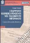 I rapporti giuridici pendenti nel fallimento riformato. I contratti nelle procedure di insolvenza libro