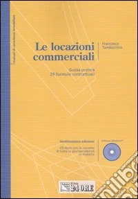 Le locazioni commerciali. Guida pratica. 29 formule contrattuali. Con CD-ROM libro