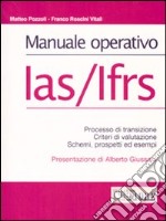 Manuale operativo IAS/IFRS. Processo di transizione, criteri di valutazione, schemi, prospetti ed esempi libro