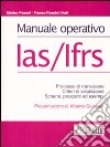 Manuale operativo IAS/IFRS. Processo di transizione, criteri di valutazione, schemi, prospetti ed esempi libro