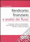 Rendiconto finanziario e analisi dei flussi. Formazione; lettura e interpretazione del rendiconto previsionale e consuntivo. Procedure; schemi ed esempi libro