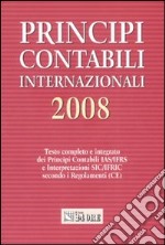 Principi contabili internazionali 2008. Testo completo e integrato dei principi contabili IAS/IFRS e interpretazioni SIC/IFRIC secondo i regolamenti (CE) libro