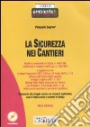 La sicurezza nei cantieri. Con CD-ROM libro