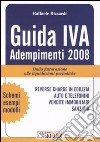 Guida IVA. Adempimenti 2008. Dalla fatturazione alle liquidazioni periodiche libro