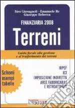 Finanziaria 2008. Terreni. Guida fiscale alla gestione e al trasferimento dei terreni libro