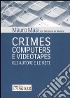 Crimes computers e videotapes. Gli autori e le reti libro