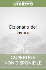 Dizionario del lavoro libro