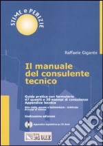 Il manuale del consulente tecnico. Guida pratica con formulario. 47 quesiti e 20 esempi di consulenze. Con CD-ROM