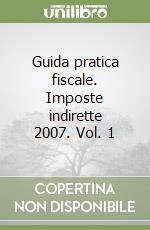 Guida pratica fiscale. Imposte indirette 2007. Vol. 1 libro