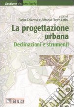 La progettazione urbana. Declinazioni e strumenti (3) libro