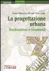 La progettazione urbana. Declinazioni e strumenti (3) libro