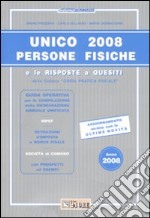 Unico 2008. Persone fisiche e le risposte a quesiti libro