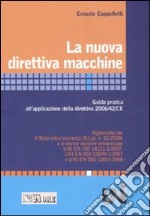 La nuova direttiva macchine. Guida pratica all'applicazione della direttiva 2006/42/CE