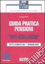 Guida pratica pensioni. Requisiti, importi e decorrenze dopo il protocollo welfare libro