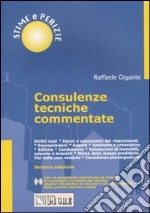 Consulenze tecniche commentate. Con CD-ROM