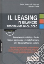 Il leasing in bilancio. Programma di calcolo. Con CD-ROM libro